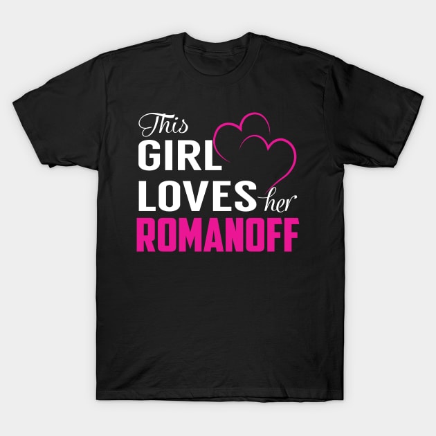 This Girl Loves Her ROMANOFF T-Shirt by LueCairnsjw